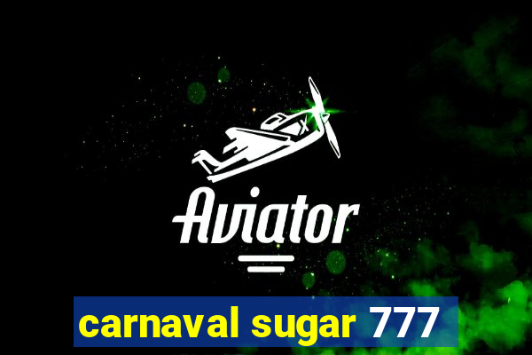 carnaval sugar 777